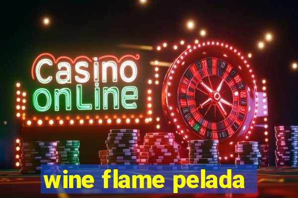 wine flame pelada